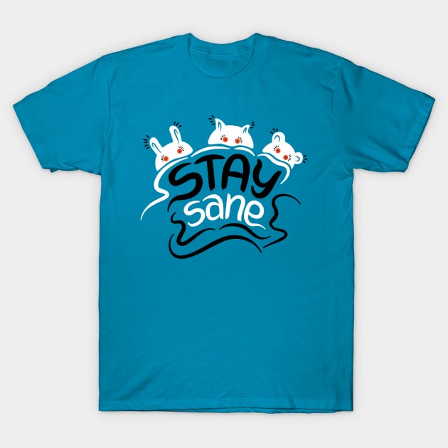 Stay Sane Motivational Lettering For Nervous People T-Shirt by Boriana Giormova